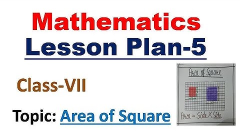 B.ED Lesson Plan || Mathematics Lesson Plan - 5 || Class - VII || Area of Square
