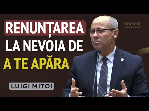 Luigi Mițoi - Renunțarea la nevoia de a te apăra | PREDICĂ 2023