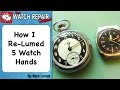 How I re-lumed 5 watch hands - Watch repair tutorial