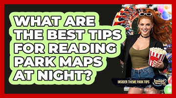 What Are The Best Tips For Reading Park Maps At Night? - Insider Theme Park Tips