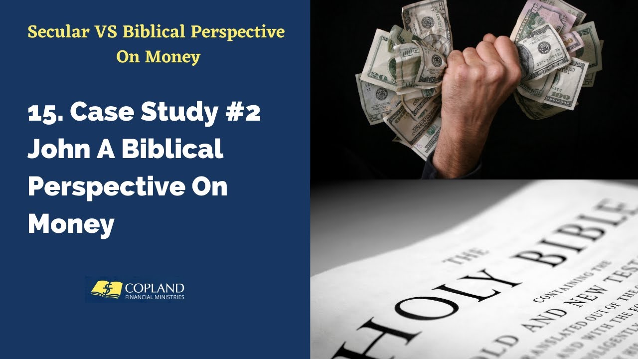 15 Case Study #2  John a Biblical Perspective on Money