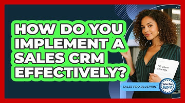 How Do You Implement A Sales CRM Effectively?