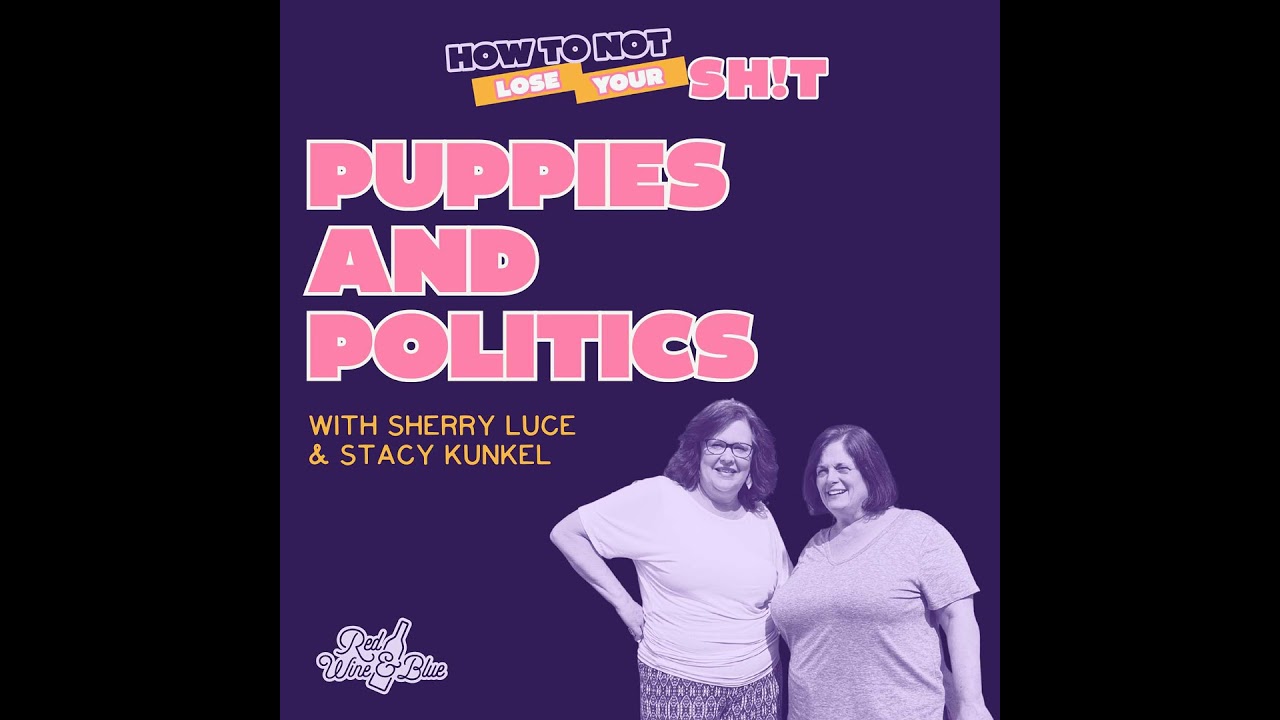 Puppies and Politics (with Sherry Luce & Stacy Kunkel)