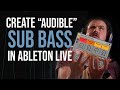 Create audible sub bass in ableton live
