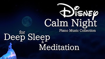 Disney Deep Sleep Piano Collection for Meditation, Calm and Relaxing Music (No Mid-roll Ads)