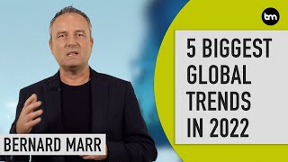 The 5 Biggest Global Trends In 2022