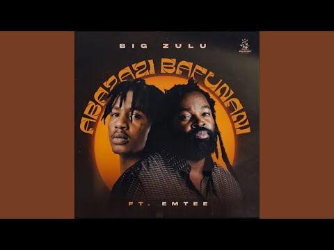 Big Zulu - Abazazi Bafunani (Official Audio) feat. Emtee