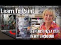 Learn to Paint! A French Pizza Cafe in Watercolor for Beginner and Intermediate level Painters.