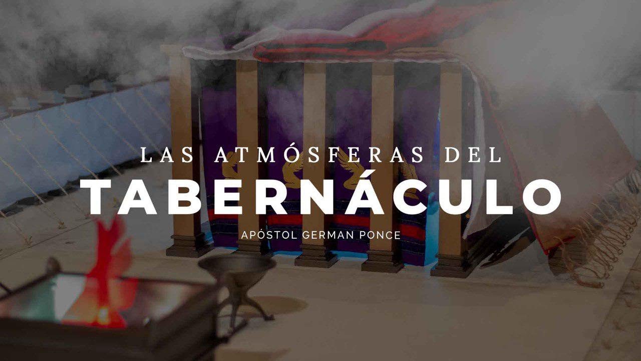 Apóstol German Ponce │ Las Atmósferas del Tabernáculo │ martes 22 octubre 2019
