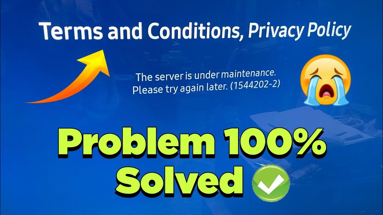 the server is under maintenance samsung tv 2025 | terms and conditions