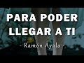 Ramón Ayala y sus Bravos del Norte - Para Poder Llegar A Ti - Letra