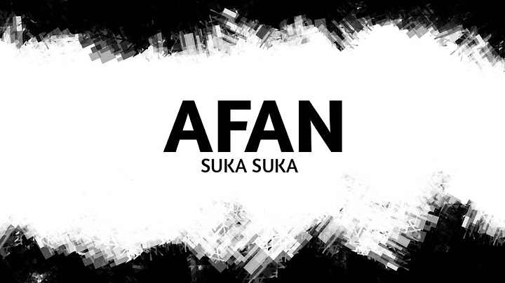 Suka Suka -Afan (Lirik)