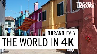 Burano, Italy | The World in 4K | Travel + Leisure