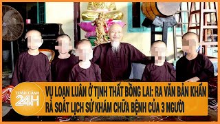 Vấn đề hôm nay 13/5: Vụ loạn luân ở Tịnh thất Bồng Lai: rà soát lịch sử khám bệnh của 3 người