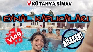 Kütahya/Eynal Kaplıcaları (Ailecek) VLOG!