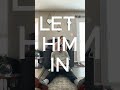 Let him in