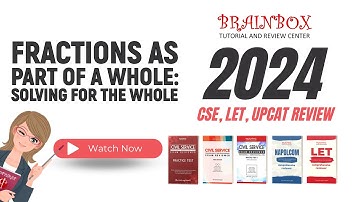 Solving for the Whole (Fractions)-Math Module (Part 18) | Civil Service Exam, LET, and UPCAT Review