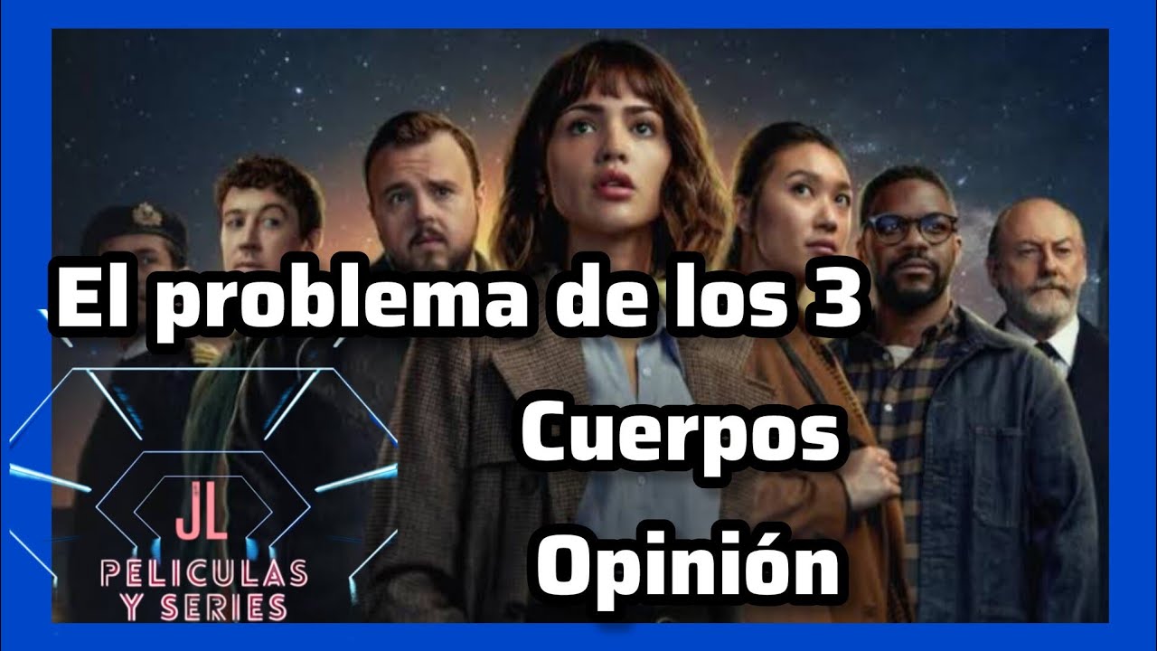 El Problema de los 3 Cuerpos Opinión, Crítica, Reseña. JL Películas y ...