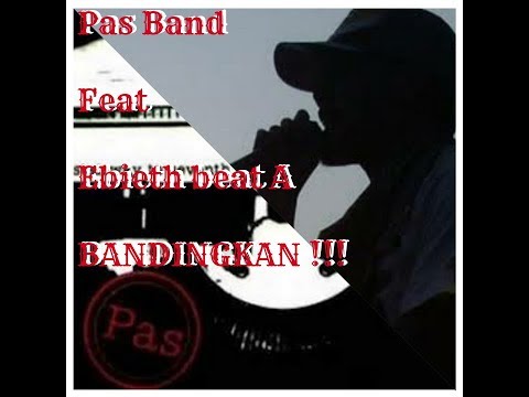 PAS band feat Ebieth beat A - Bandingkan !!!