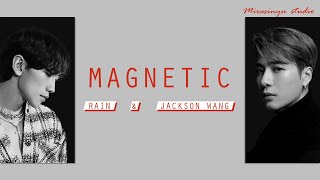 【認聲韓繁中字歌詞】RAIN(비) - MAGNETIC (Feat. 잭슨(Jackson Wang))