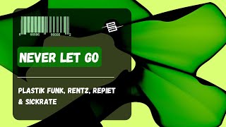 Sickrate, Rentz, Plastik Funk & Repiet - Never Let Go