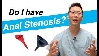 Do I have Anal Stenosis? What is it? | Dr. Chung explains!