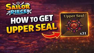 How to Get Upper Seal in Sailor Piece | How to Farm Upper Seal Easily in Sailor Piece
