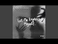 Let Me Express Myself (T-Man Vox)