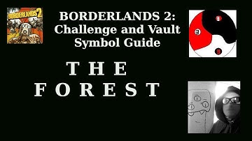 Borderlands 2- THE FOREST - Complete All Area Challenges and Find All Vault Symbols
