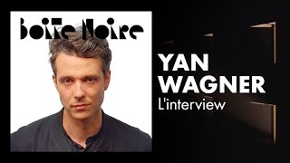 Chemical Brothers, David Bowie et rythme de fonctionnaire. C'est l'interview de Yan Wagner.