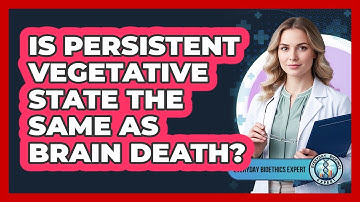 Is Persistent Vegetative State The Same As Brain Death?
