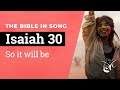 Isaiah 30  so it will be    bible in song    project of love