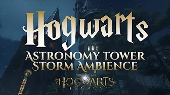 Thunderstorm Ambience Hogwarts Astronomy Tower | Hogwarts Legacy | Harry Potter
