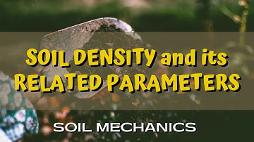 soil density and its related parameters (specific gravity, void ratio, saturation, etc)