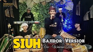 SIUH - BajidorVersion | Voc Wawan Tebe