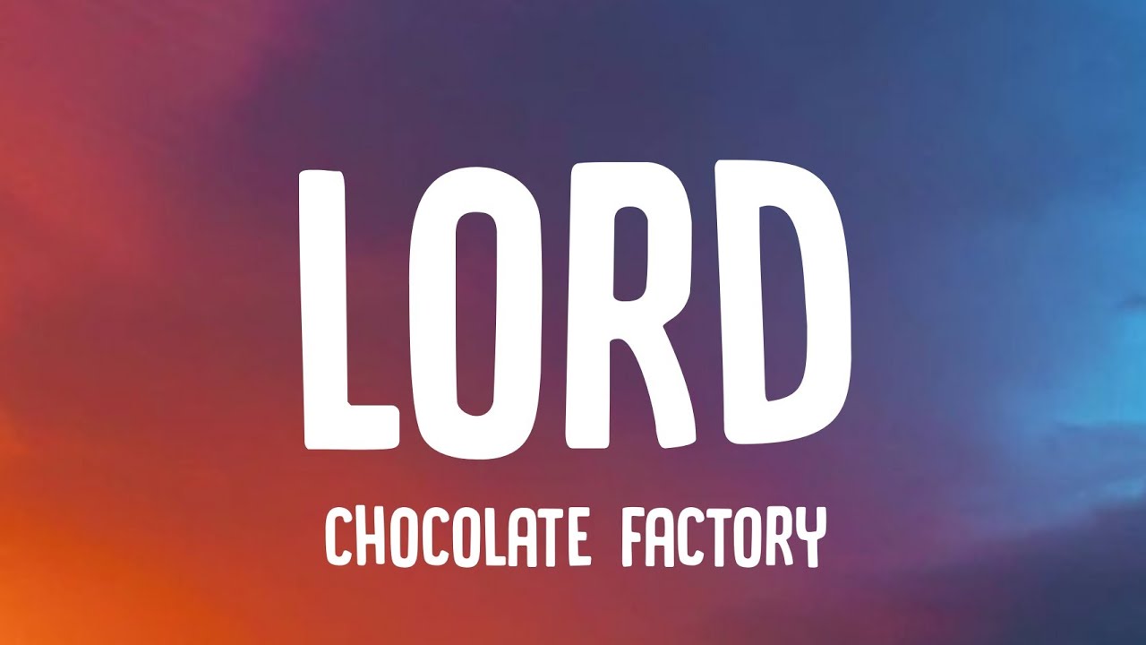 Chocolate Factory Lord (Lyrics) YouTube