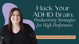 Hack Your ADHD Brain: Productivity Strategies for High Performers