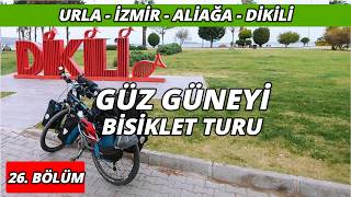 Güz Güneyi Bisiklet Turu 26 (Urla - İzmir - Aliağa - Dikili)