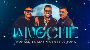 LA NOCHE | Ronald Borjas & Gente De Zona ( VIDEO OFICIAL )