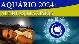 Aquário 2024 - Alertas Máximos - Está Sentido Já? - 