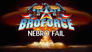 Broforce: Episode 4 - NEBRO FAIL