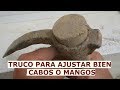 Mangos o cabos de herramientas | truco para ajustarlos bien