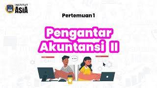 Pengantar Akuntansi 2 - Pertemuan 1