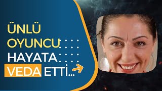 Ünlü Oyuncu Hayata Veda Etti