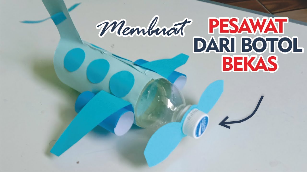  MEMBUAT  MAINAN PESAWAT  DARI  BOTOL  BEKAS  IDE KREATIF DARI  