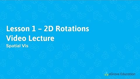 Spatial Vis™ Lecture | Lesson 1 - 2D Rotations