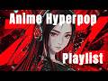 [Playlist] Anime Kawaii Hyperpop Mix 💖 Japanese Electro Pop Playlist