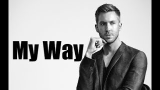 My Way - Calvin Harris Lyrics
