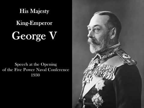 King George V - Speech at the Opening of the Five Power ...