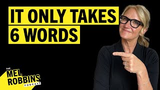 6 Magic Words That Stop Anxiety & Overwhelm | The Mel Robbins Podcast